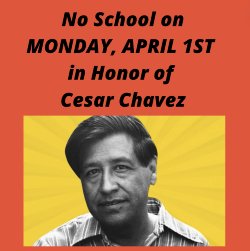 NO SCHOOL IN HONOR OF CESAR CHAVEZ-APRIL 1ST 2024